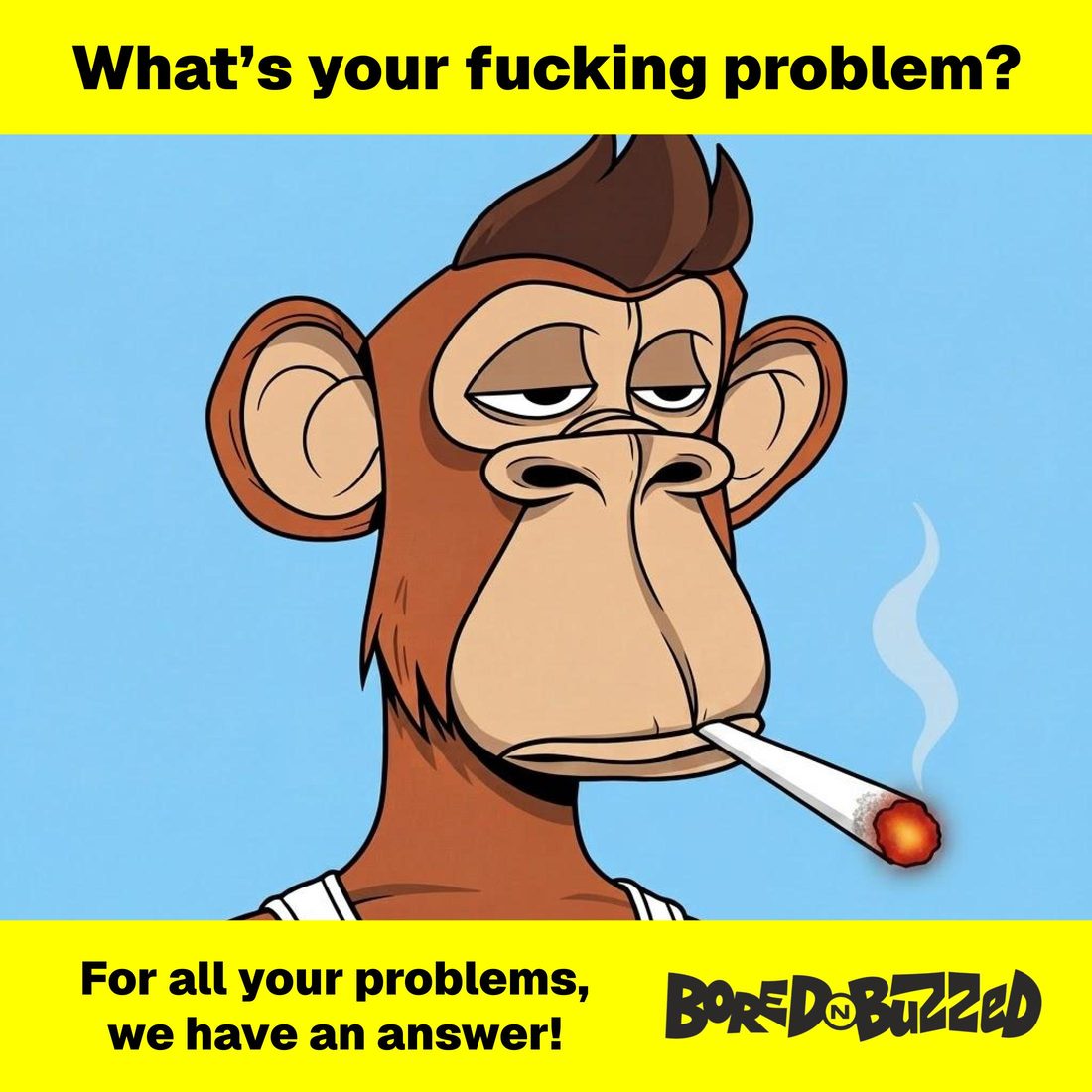 Bored N Buzzed paid-social ad: a cartoon monkey smoking, headline 'What's your fucking problem?', tagline 'For all your problems, we have an answer!'